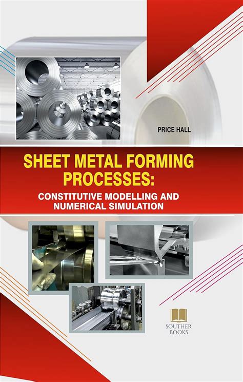 sheet metal forming processes constitutive modelling and numerical simulation|Sheet Metal Forming Processes: Constitutive .